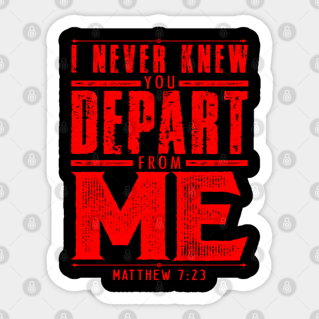 Matthew 723 I Never Knew You Depart From Me Bible Quote Sticker